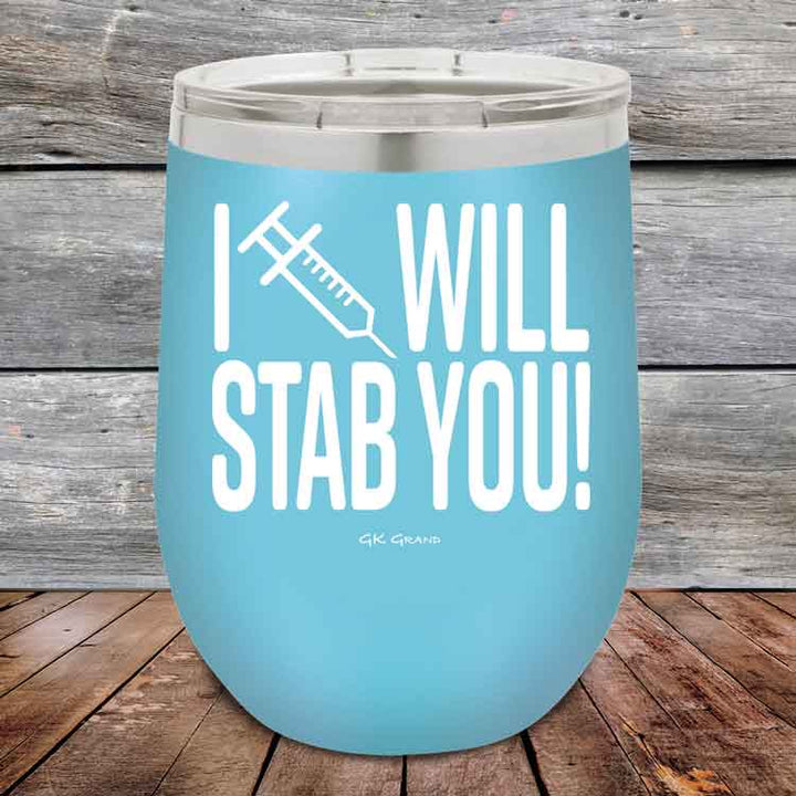 I Will Stab You! - 12 oz Powder Coated Etched Tumbler