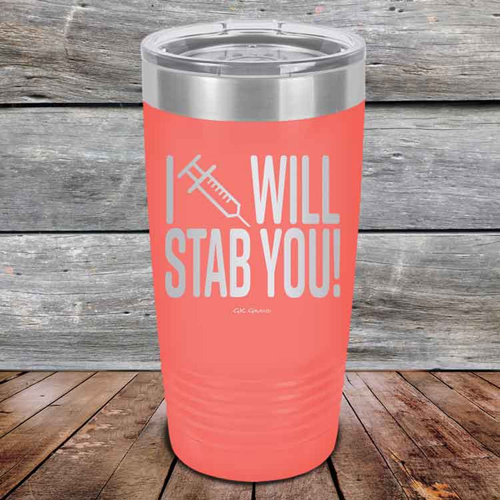 I Will Stab You! - 20 oz or 30 oz Powder Coated Etched Tumbler