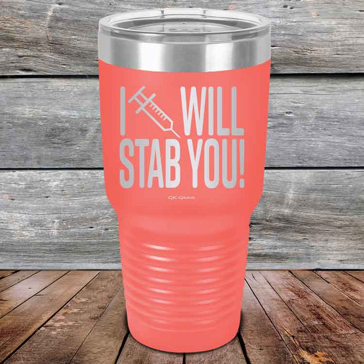 I Will Stab You! - 20 oz or 30 oz Powder Coated Etched Tumbler