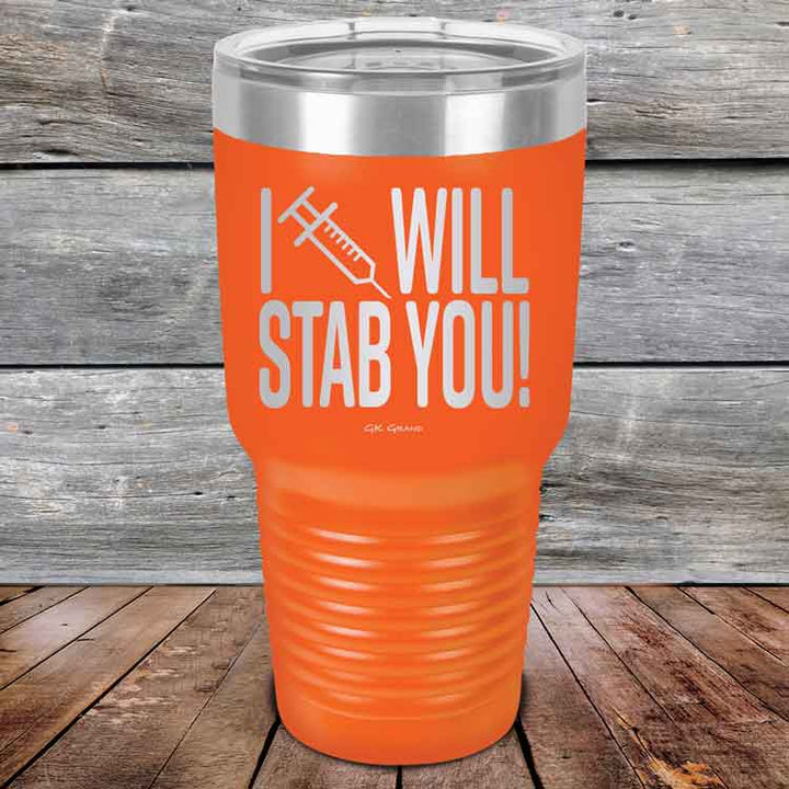 I Will Stab You! - 20 oz or 30 oz Powder Coated Etched Tumbler