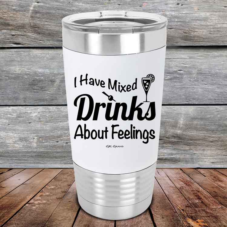 I Have Mixed Drinks About Feelings - Premium Silicone Wrapped Engraved Tumbler