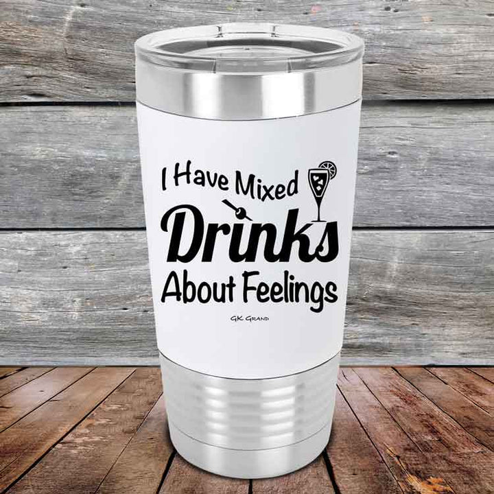 I Have Mixed Drinks About Feelings - Premium Silicone Wrapped Engraved Tumbler
