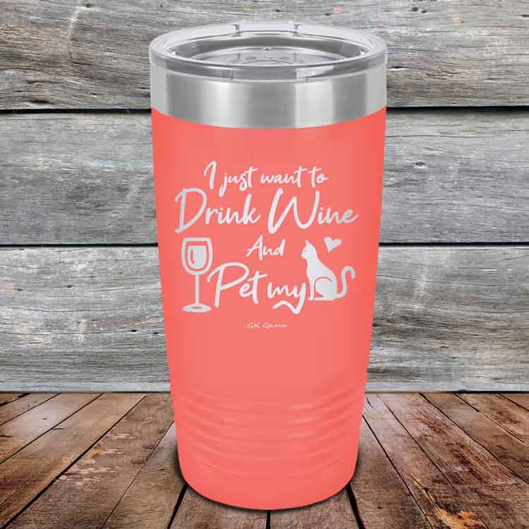 I just want to Drink Wine and Pet my Pussy-Cat - Powder Coated Etched Tumbler
