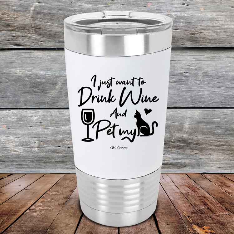 I just want to Drink Wine and Pet my Pussy-Cat - Premium Silicone Wrapped Engraved Tumbler