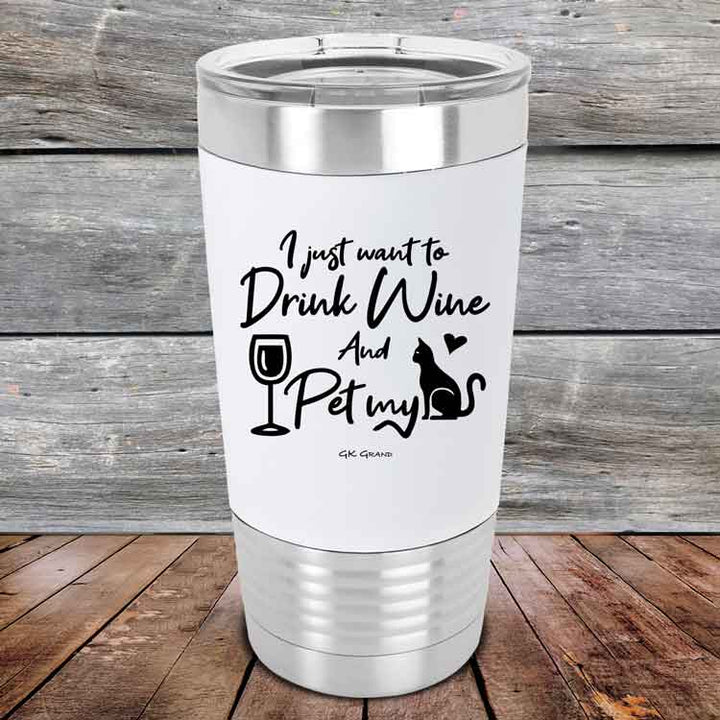 I just want to Drink Wine and Pet my Pussy-Cat - Premium Silicone Wrapped Engraved Tumbler