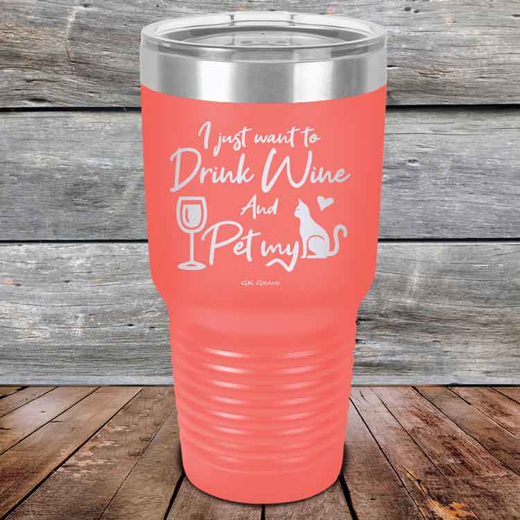 I just want to Drink Wine and Pet my Pussy-Cat - Powder Coated Etched Tumbler