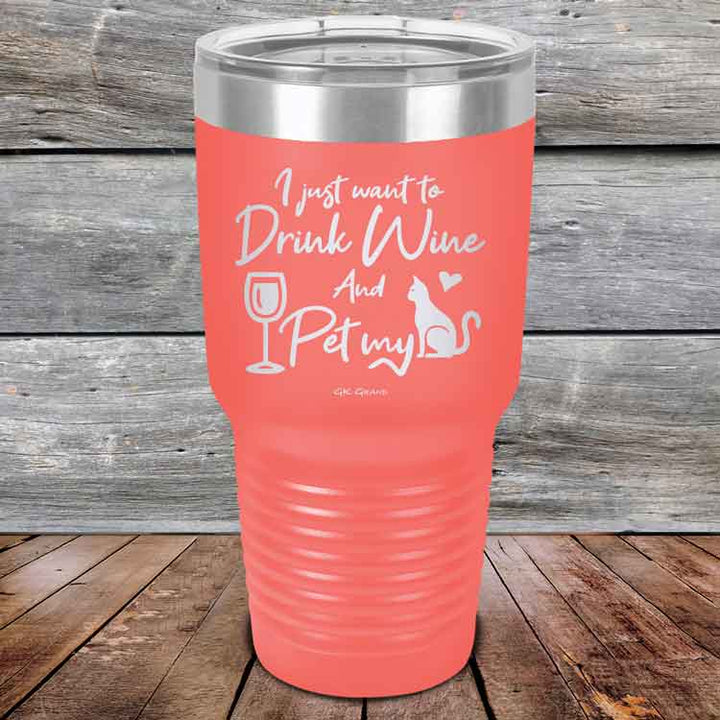 I just want to Drink Wine and Pet my Pussy-Cat - Powder Coated Etched Tumbler