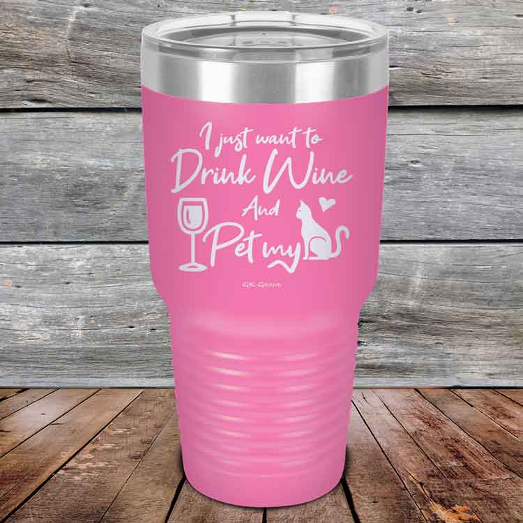 I just want to Drink Wine and Pet my Pussy-Cat - Powder Coated Etched Tumbler