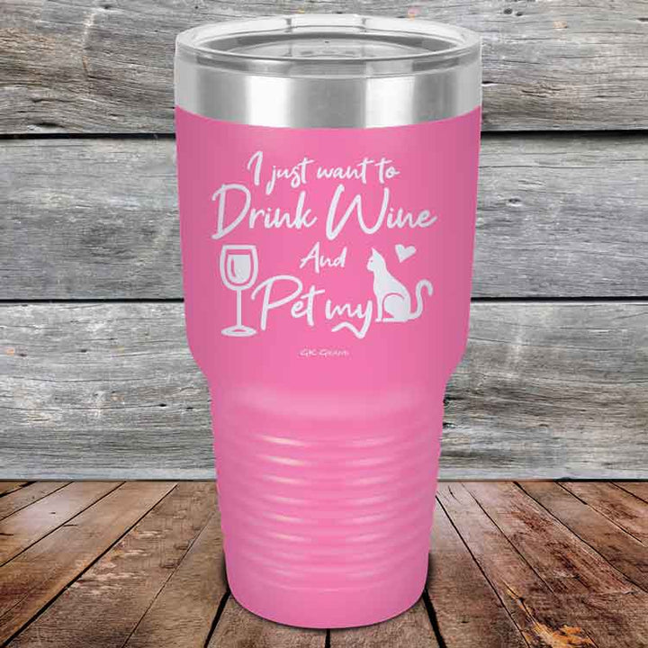 I just want to Drink Wine and Pet my Pussy-Cat - Powder Coated Etched Tumbler