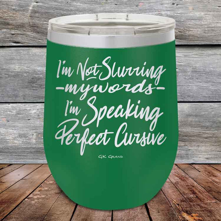 I'm Not Slurring My Words I'm Speaking Perfect Cursive-  Powder Coated Etched Tumbler