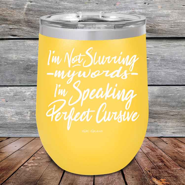 I'm Not Slurring My Words I'm Speaking Perfect Cursive-  Powder Coated Etched Tumbler