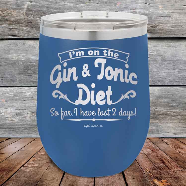 I’m on the Gin & Tonic Diet. I’ve lost 2 days! 12 oz Powder Coated Etched Tumbler