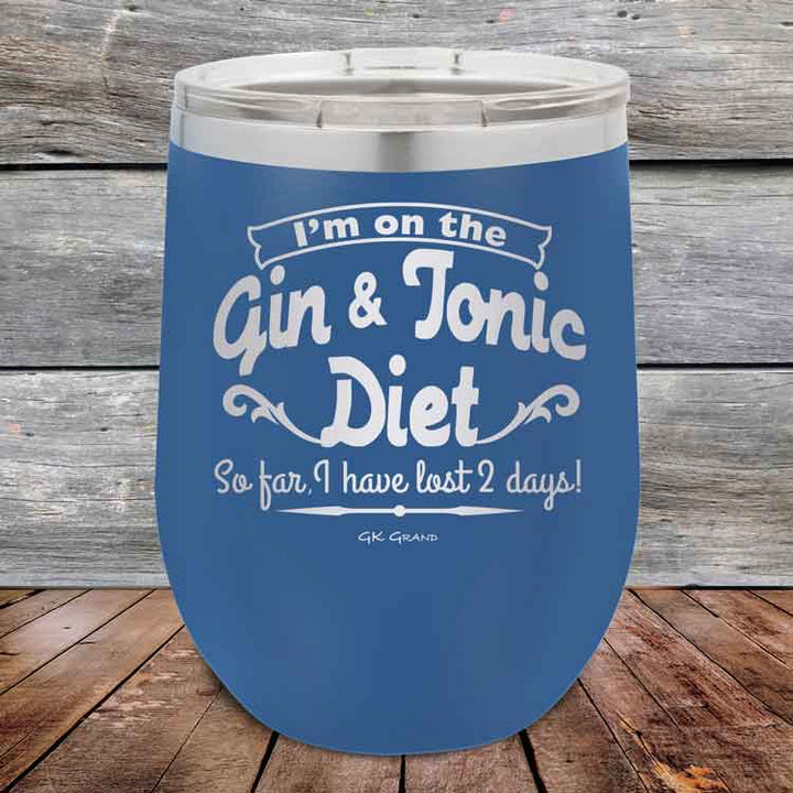 I’m on the Gin & Tonic Diet. I’ve lost 2 days! 12 oz Powder Coated Etched Tumbler