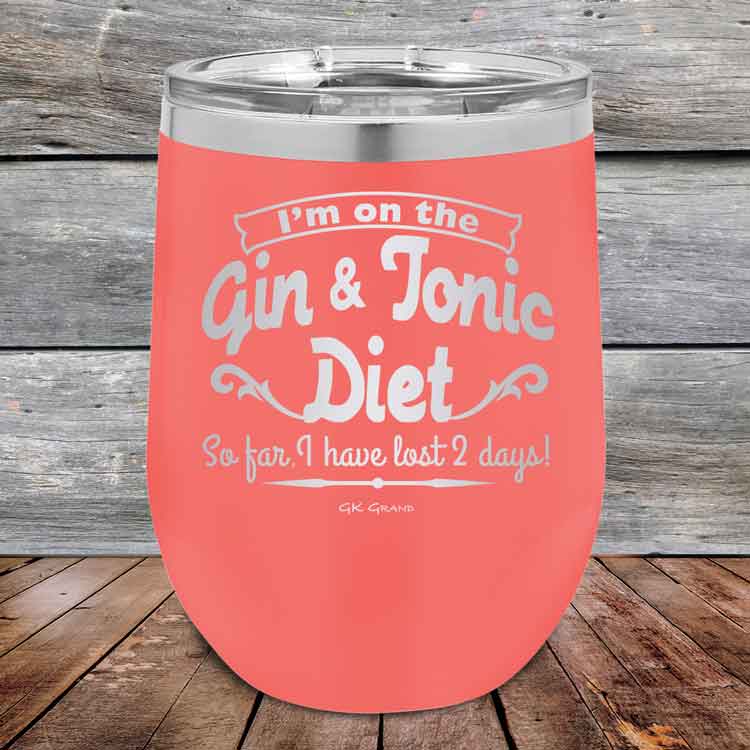 I’m on the Gin & Tonic Diet. I’ve lost 2 days! 12 oz Powder Coated Etched Tumbler