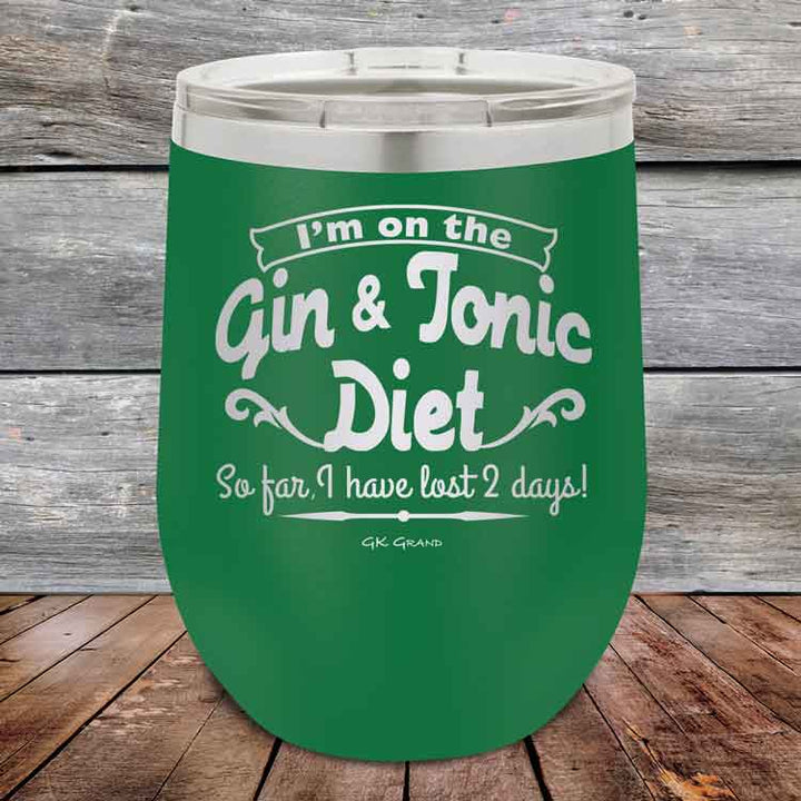 I’m on the Gin & Tonic Diet. I’ve lost 2 days! 12 oz Powder Coated Etched Tumbler