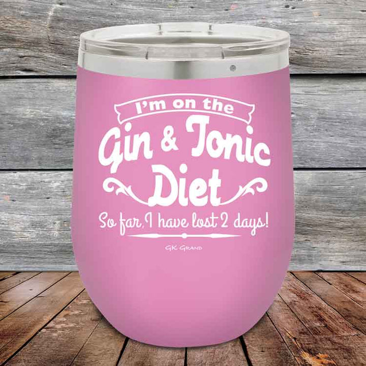 I’m on the Gin & Tonic Diet. I’ve lost 2 days! 12 oz Powder Coated Etched Tumbler