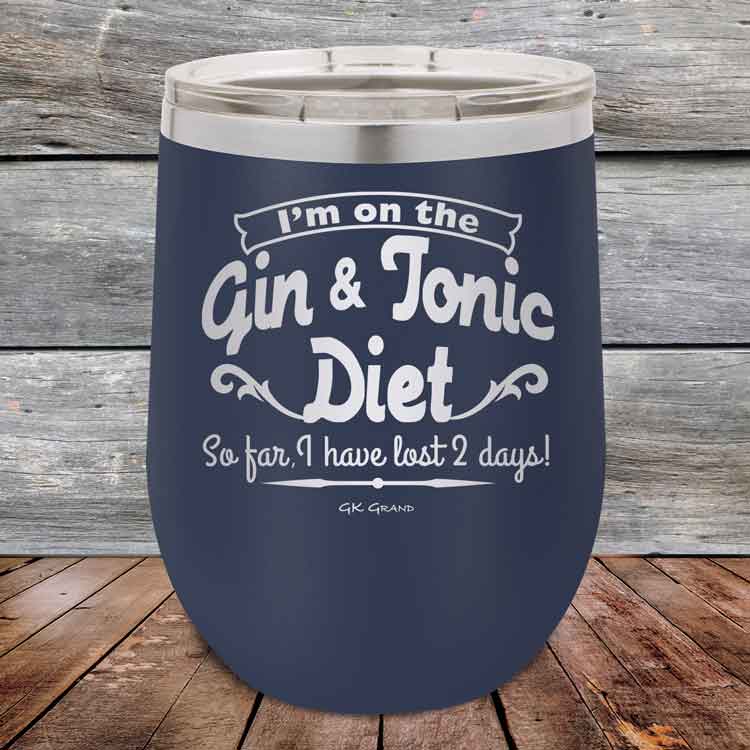 I’m on the Gin & Tonic Diet. I’ve lost 2 days! 12 oz Powder Coated Etched Tumbler