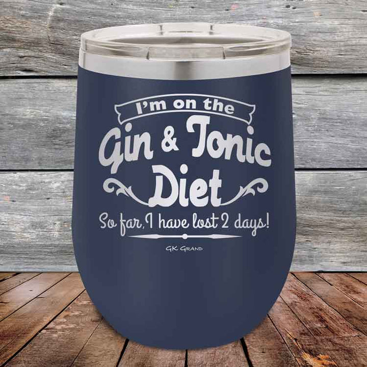 I’m on the Gin & Tonic Diet. I’ve lost 2 days! 12 oz Powder Coated Etched Tumbler