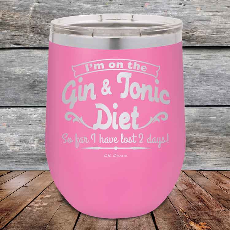 I’m on the Gin & Tonic Diet. I’ve lost 2 days! 12 oz Powder Coated Etched Tumbler