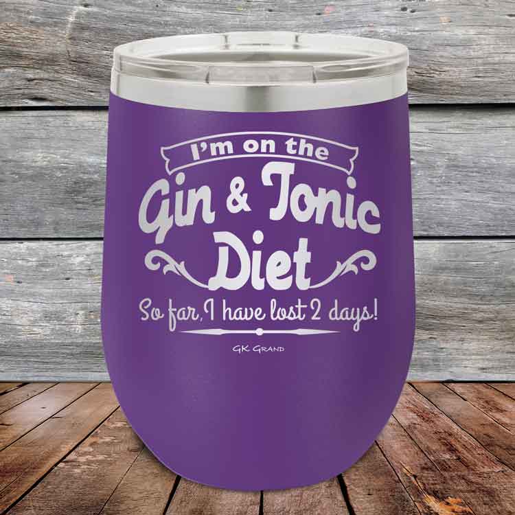 I’m on the Gin & Tonic Diet. I’ve lost 2 days! 12 oz Powder Coated Etched Tumbler