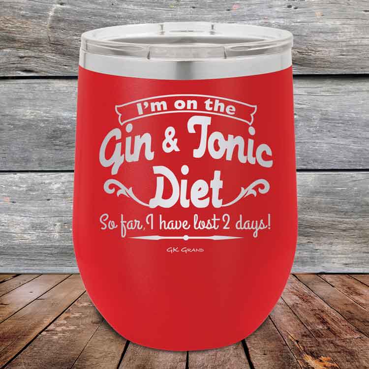 I’m on the Gin & Tonic Diet. I’ve lost 2 days! 12 oz Powder Coated Etched Tumbler