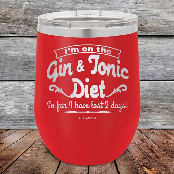 I’m on the Gin & Tonic Diet. I’ve lost 2 days! 12 oz Powder Coated Etched Tumbler
