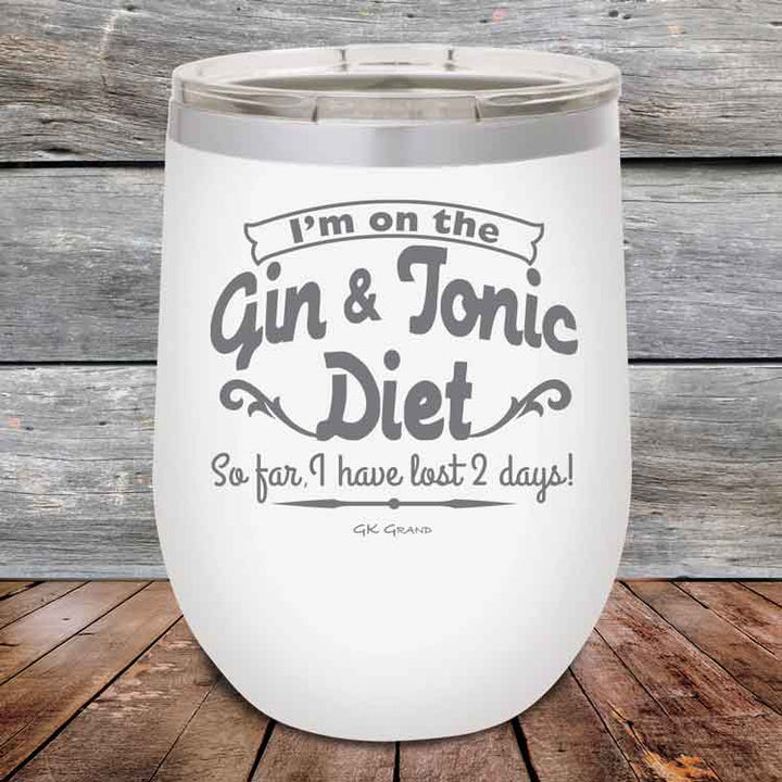 I’m on the Gin & Tonic Diet. I’ve lost 2 days! 12 oz Powder Coated Etched Tumbler
