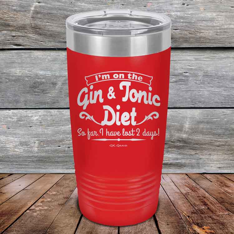 I’m on the Gin & Tonic Diet. I’ve lost 2 days! - 20 oz & 30 oz Powder Coated Etched Tumbler