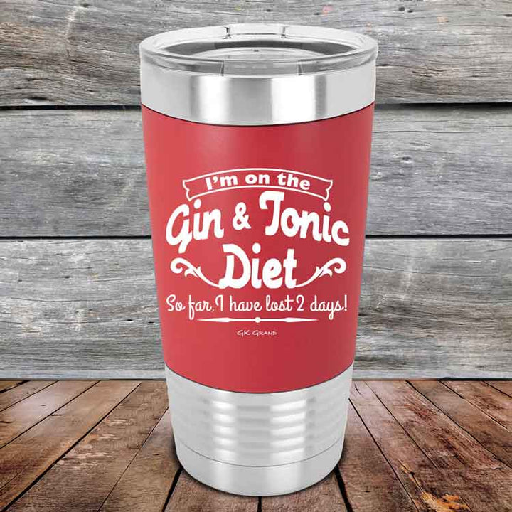 I’m on the Gin & Tonic Diet. I’ve lost 2 days! - 20 oz Premium Silicone Wrapped Engraved Tumbler