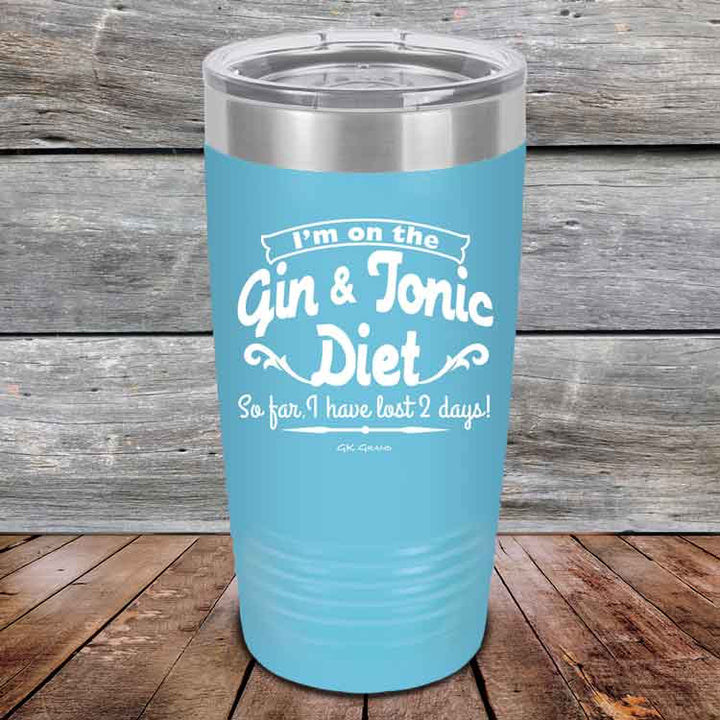 I’m on the Gin & Tonic Diet. I’ve lost 2 days! - 20 oz & 30 oz Powder Coated Etched Tumbler