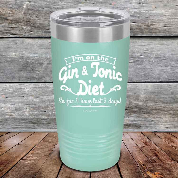 I’m on the Gin & Tonic Diet. I’ve lost 2 days! - 20 oz & 30 oz Powder Coated Etched Tumbler