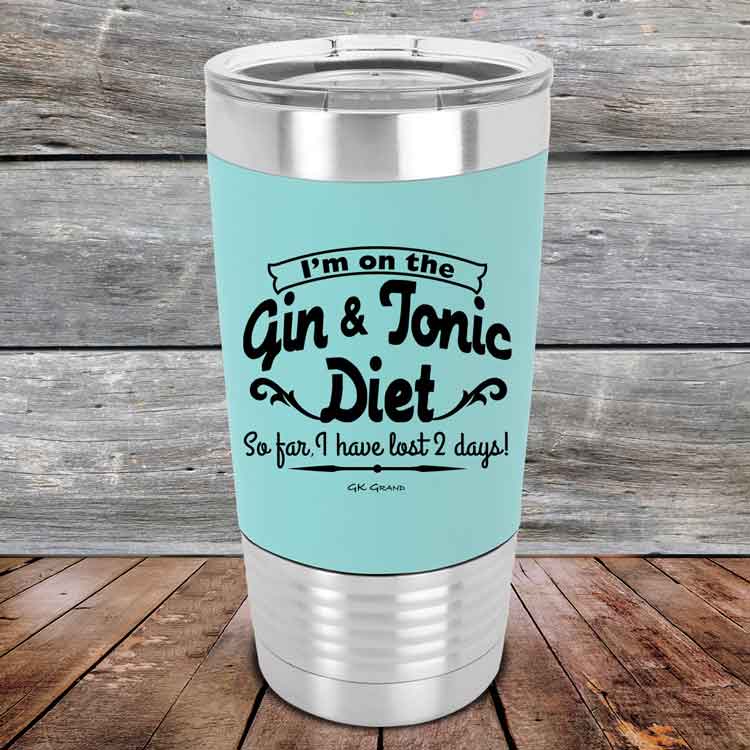 I’m on the Gin & Tonic Diet. I’ve lost 2 days! - 20 oz Premium Silicone Wrapped Engraved Tumbler