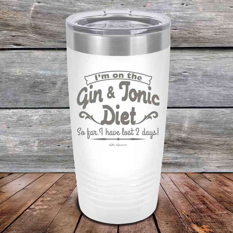 I’m on the Gin & Tonic Diet. I’ve lost 2 days! - 20 oz & 30 oz Powder Coated Etched Tumbler
