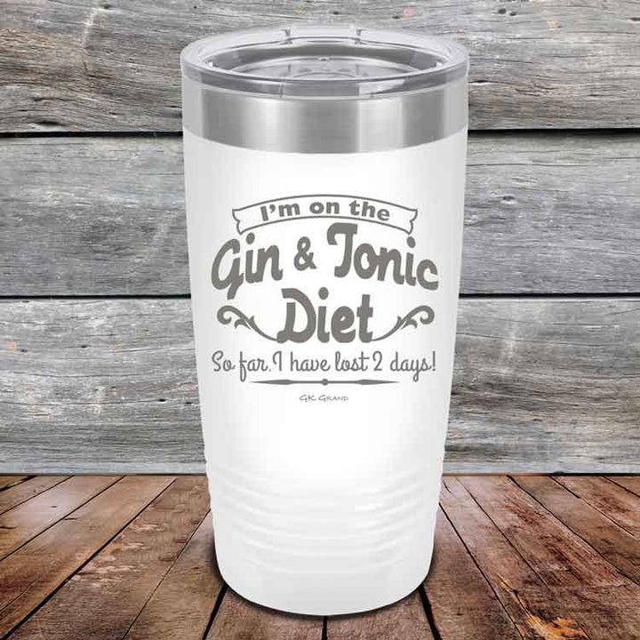 I’m on the Gin & Tonic Diet. I’ve lost 2 days! - 20 oz & 30 oz Powder Coated Etched Tumbler