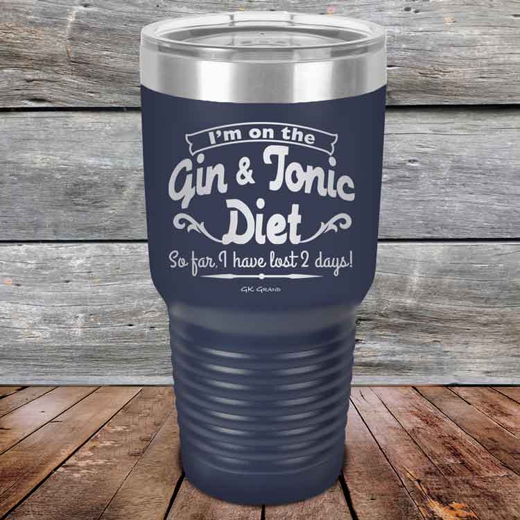I’m on the Gin & Tonic Diet. I’ve lost 2 days! - 20 oz & 30 oz Powder Coated Etched Tumbler