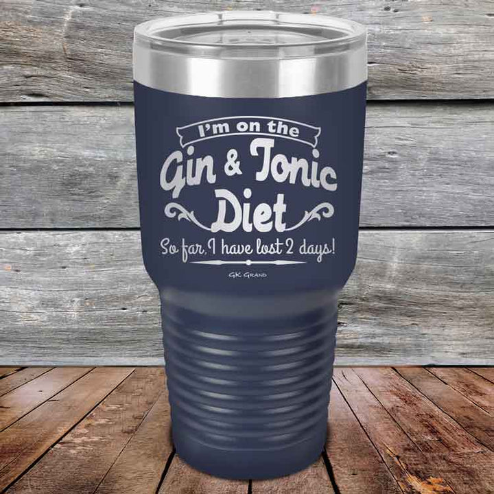 I’m on the Gin & Tonic Diet. I’ve lost 2 days! - 20 oz & 30 oz Powder Coated Etched Tumbler