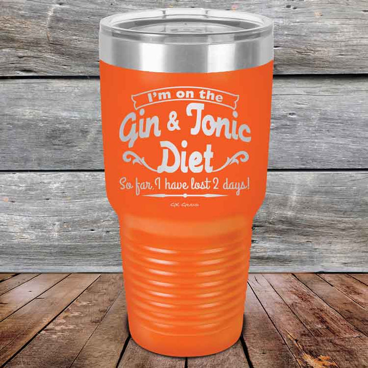 I’m on the Gin & Tonic Diet. I’ve lost 2 days! - 20 oz & 30 oz Powder Coated Etched Tumbler