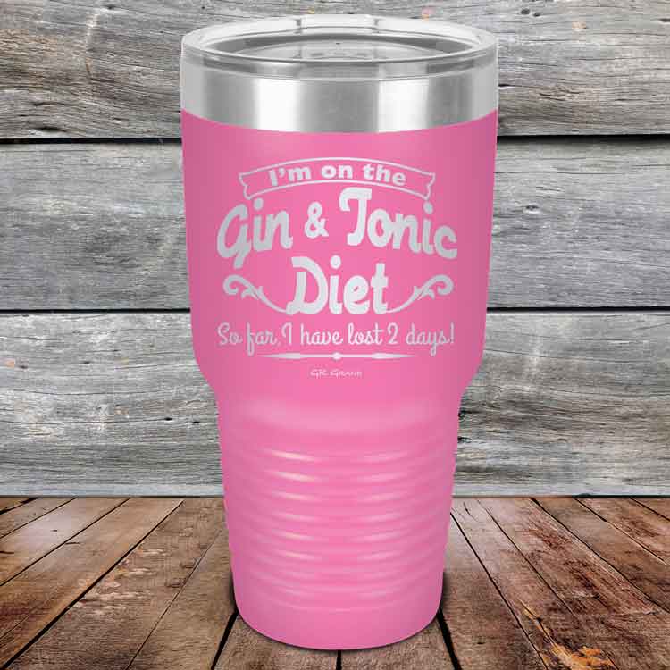 I’m on the Gin & Tonic Diet. I’ve lost 2 days! - 20 oz & 30 oz Powder Coated Etched Tumbler