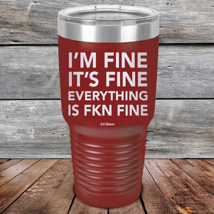 I'm Fine It's Fine Everything is FKN Fine - Powder Coated Etched Tumbler - GK GRAND GIFTS