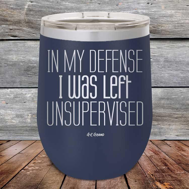 In My Defense I Was Left Unsupervised - Powder Coated Etched Tumbler - GK GRAND GIFTS