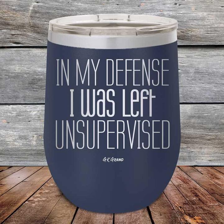 In My Defense I Was Left Unsupervised - Powder Coated Etched Tumbler - GK GRAND GIFTS