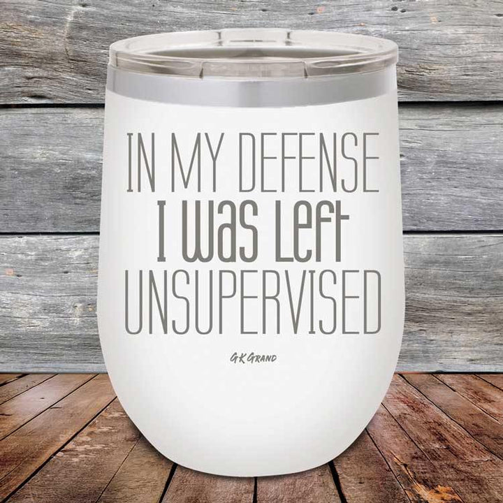 In My Defense I Was Left Unsupervised - Powder Coated Etched Tumbler - GK GRAND GIFTS