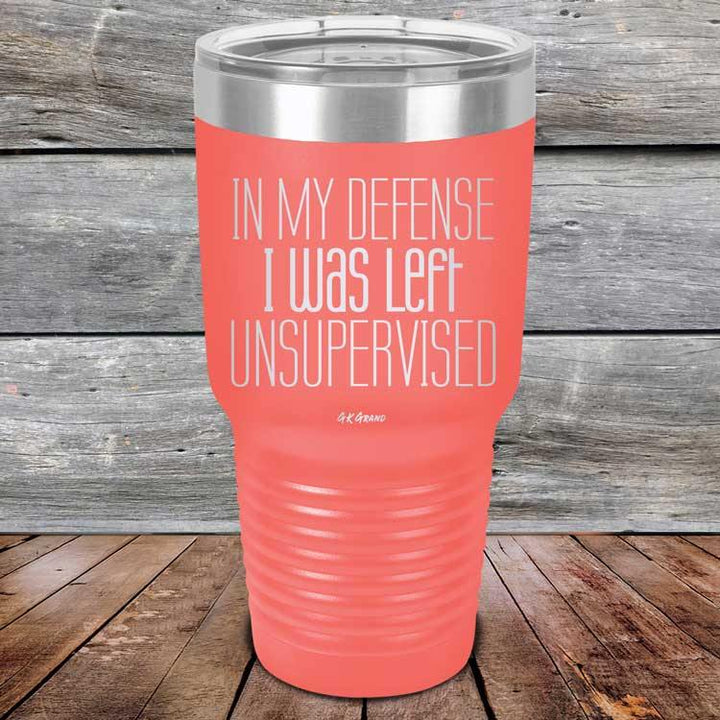 In My Defense I Was Left Unsupervised - Powder Coated Etched Tumbler - GK GRAND GIFTS