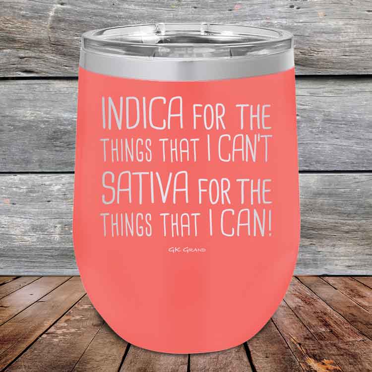 Indica for the things that I Can't. Sativa for the things that I Can! - Powder Coated Etched Tumbler