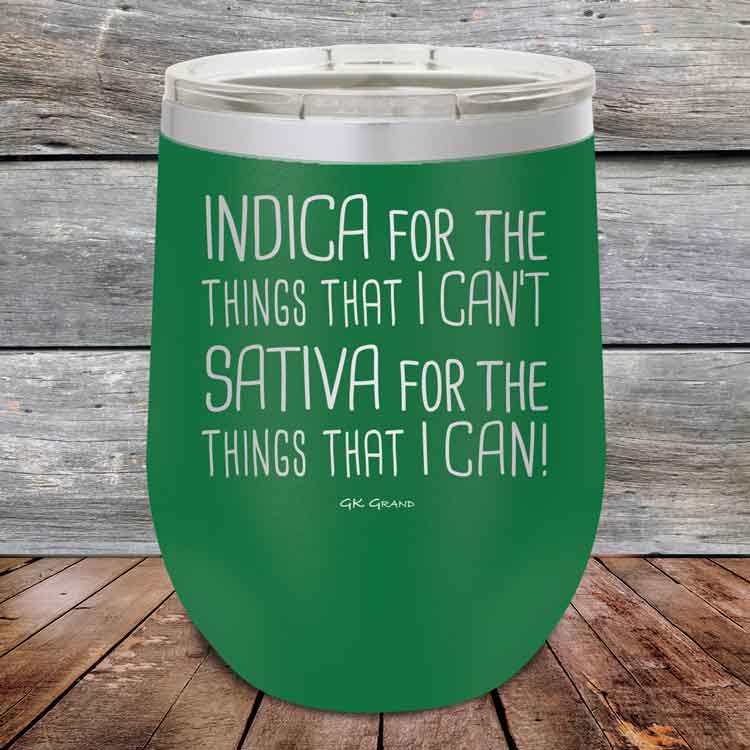 Indica for the things that I Can't. Sativa for the things that I Can! - Powder Coated Etched Tumbler