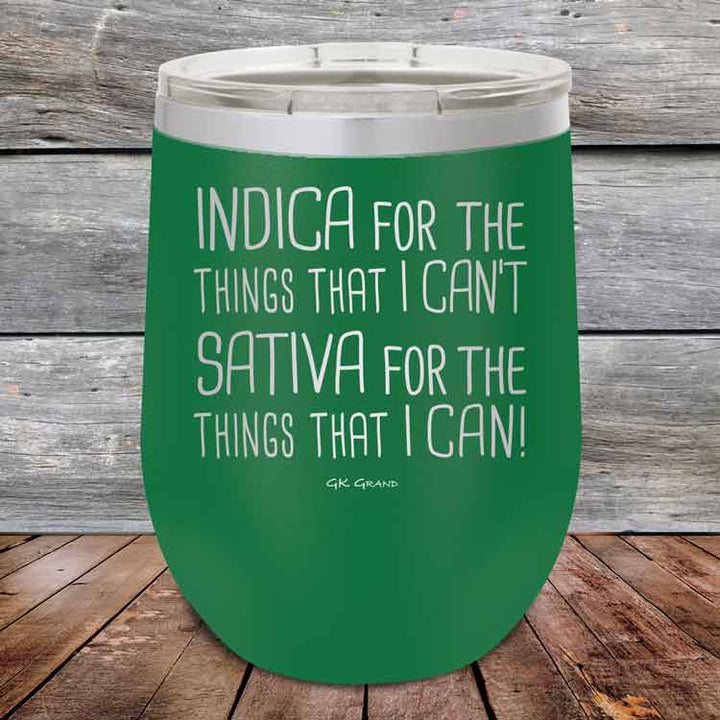 Indica for the things that I Can't. Sativa for the things that I Can! - Powder Coated Etched Tumbler