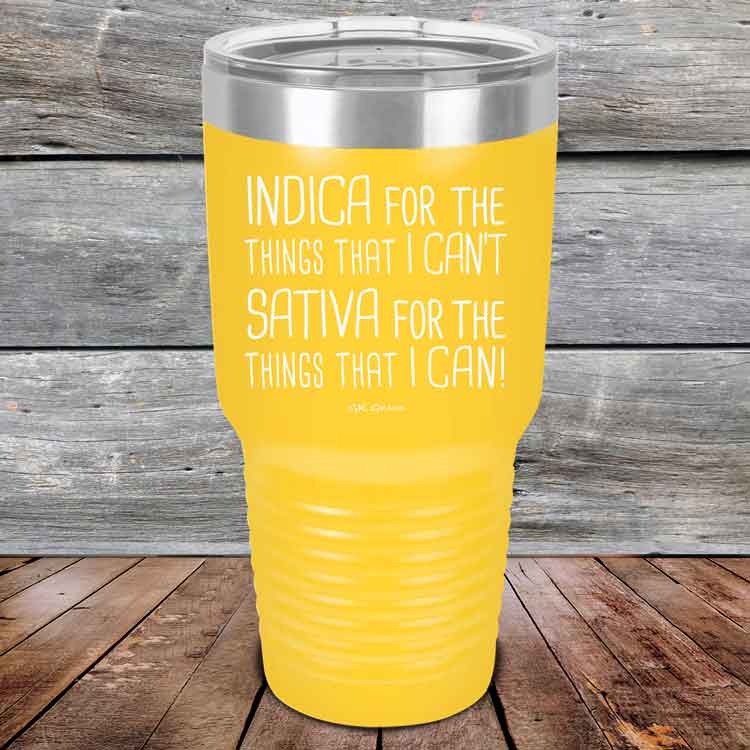 Indica for the things that I Can't. Sativa for the things that I Can! - Powder Coated Etched Tumbler