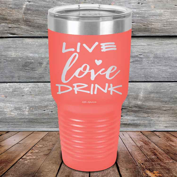 Live Love Drink - Powder Coated Etched Tumbler