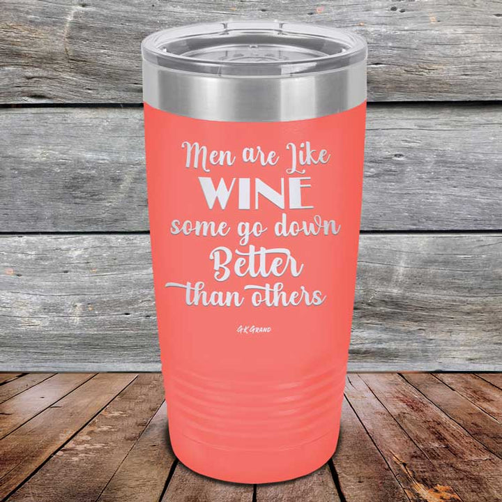 Men Are Like WINE Some Go Down Better Than Others - Powder Coated Etched Tumbler