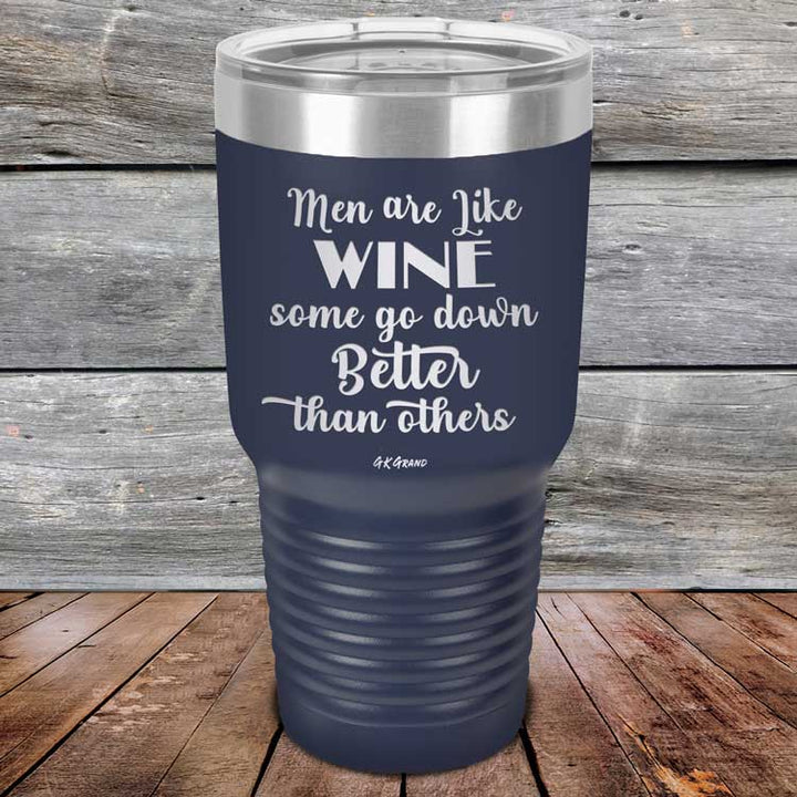 Men Are Like WINE Some Go Down Better Than Others - Powder Coated Etched Tumbler